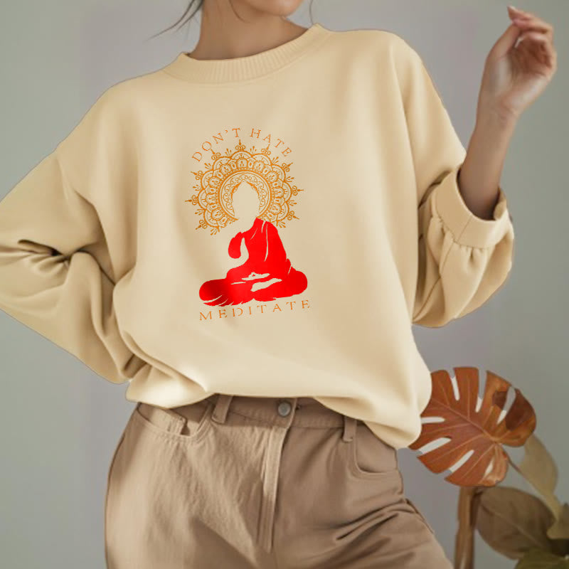 Mythstone DON'T HATE MEDITATE Fleece Lined Polyester Sweatshirt