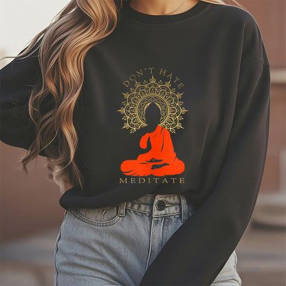 Mythstone DON'T HATE MEDITATE Fleece Lined Polyester Sweatshirt