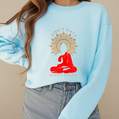 Mythstone DON'T HATE MEDITATE Fleece Lined Polyester Sweatshirt