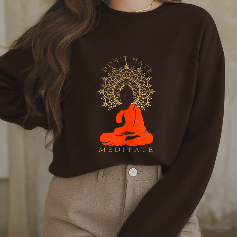 Mythstone DON'T HATE MEDITATE Fleece Lined Polyester Sweatshirt