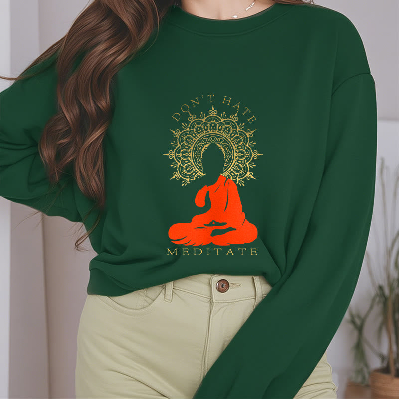 Mythstone DON'T HATE MEDITATE Fleece Lined Polyester Sweatshirt