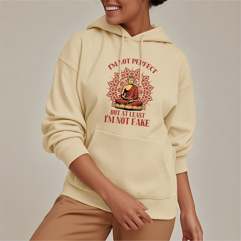 Mythstone I'm Not Perfect But At Least I'm Not Fake Buddha Polyester Fleece Lined Hoodie