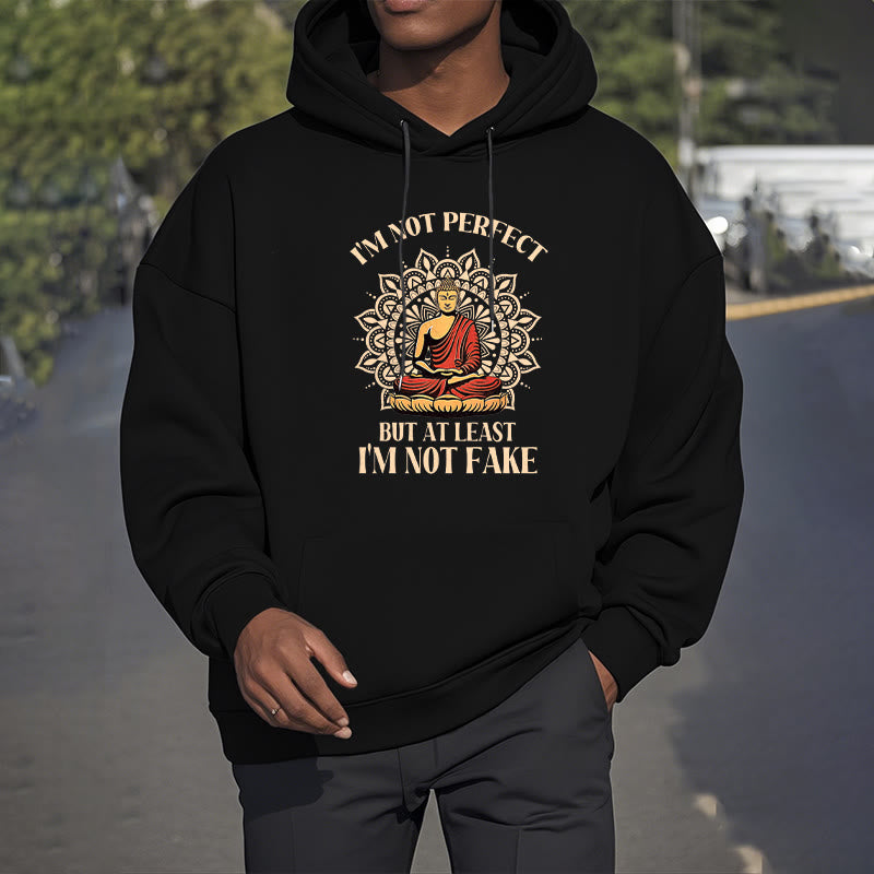 Mythstone I'm Not Perfect But At Least I'm Not Fake Buddha Polyester Fleece Lined Hoodie