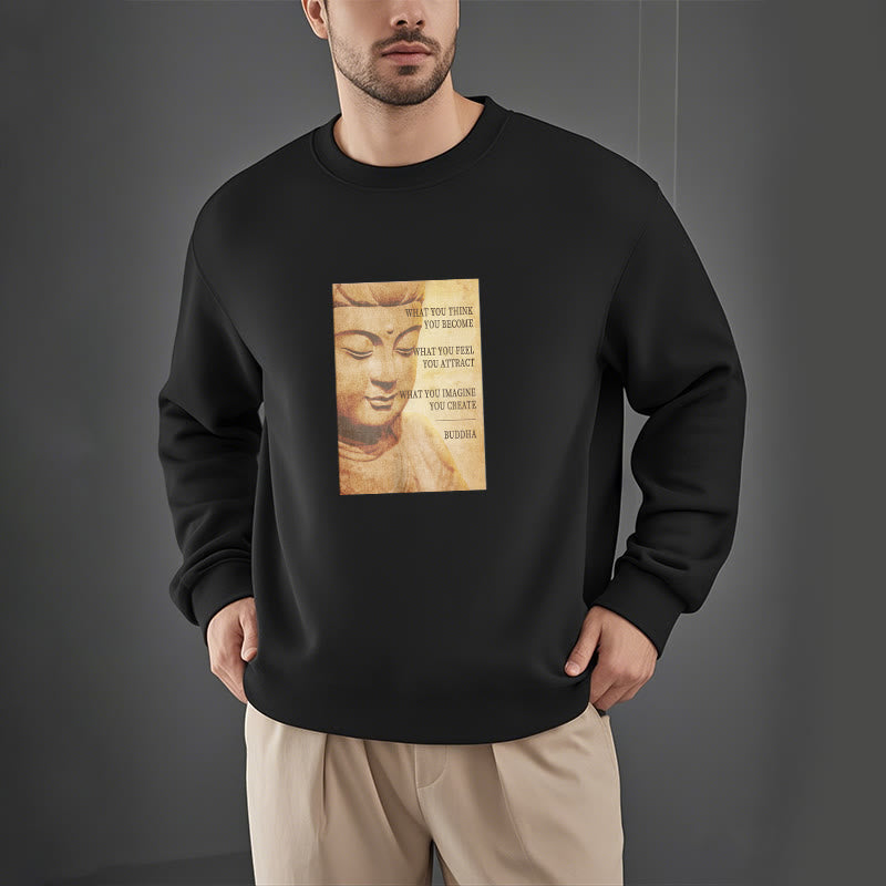 Mythstone WHAT YOU THINK YOU BECOME Round Neck Fleece Lined Sweatshirt