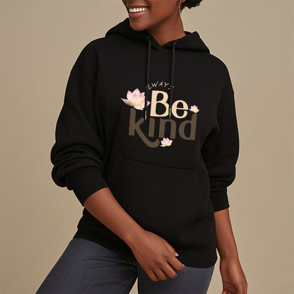 Mythstone Always Be Kind Fleece Lined Polyester Hoodie