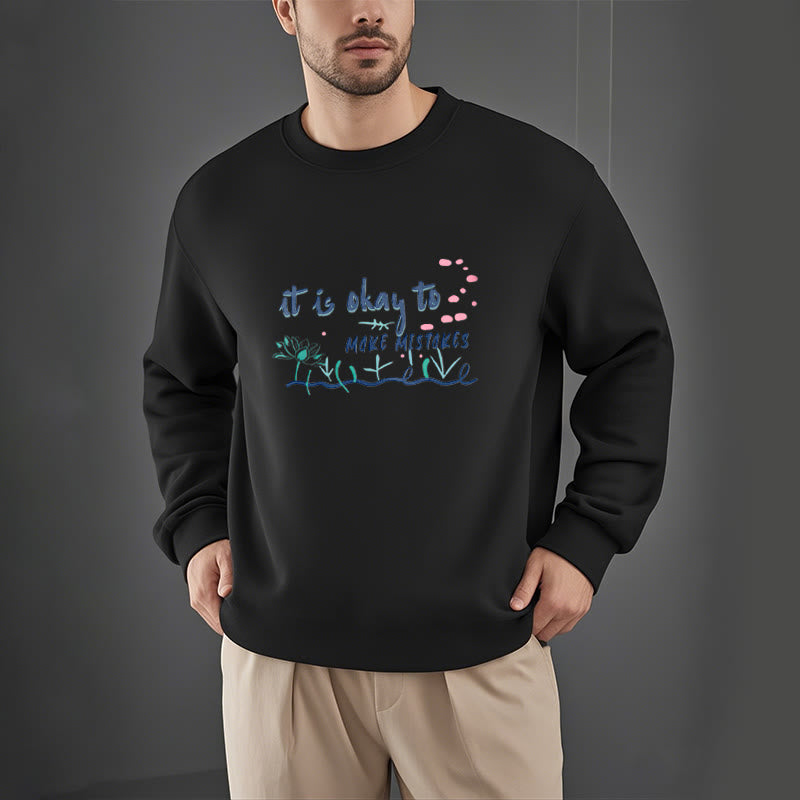 Mythstone IT IS OKAY TO MAKE MISTAKES Round Neck Fleece Lined Sweatshirt