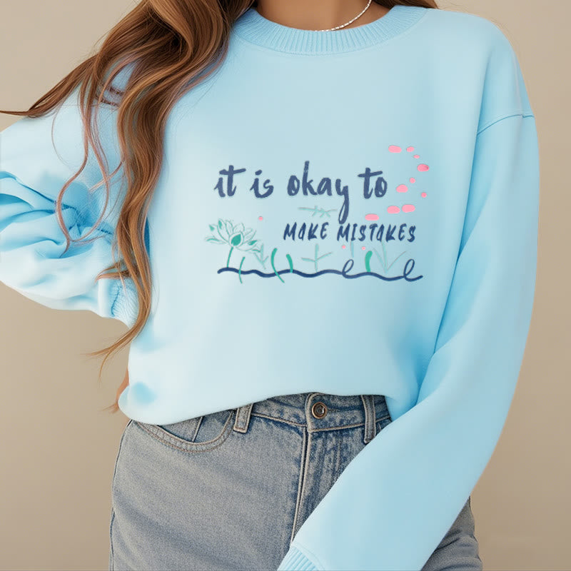 Mythstone IT IS OKAY TO MAKE MISTAKES Round Neck Fleece Lined Sweatshirt