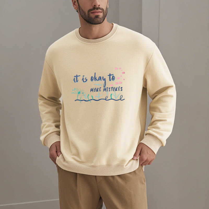 Mythstone IT IS OKAY TO MAKE MISTAKES Round Neck Fleece Lined Sweatshirt