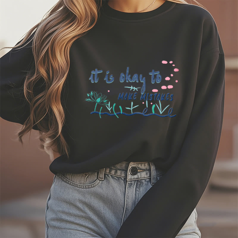 Mythstone IT IS OKAY TO MAKE MISTAKES Round Neck Fleece Lined Sweatshirt