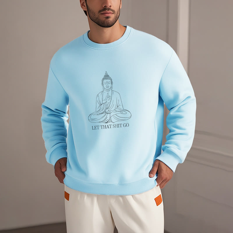 Mythstone Let That Shit Go Fleece Lined Polyester Sweatshirt