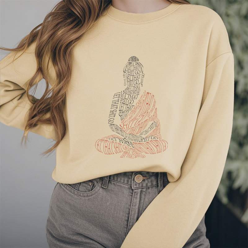 Mythstone Meditating Buddha Let That Shit Go Fleece Lined Sweatshirt