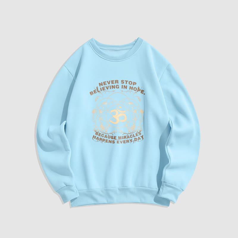 Mythstone Never Stop Believing In Hope Om Lotus Design Fleece Lined Polyester Sweatshirt