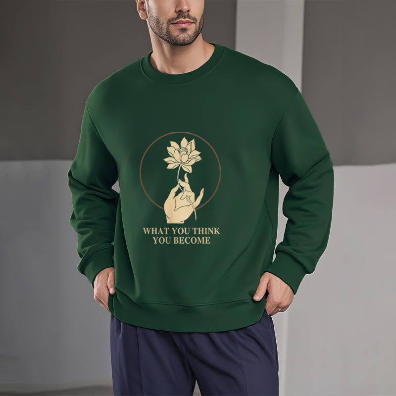 Mythstone What You Think You Become Fleece Lined Polyester Sweatshirt