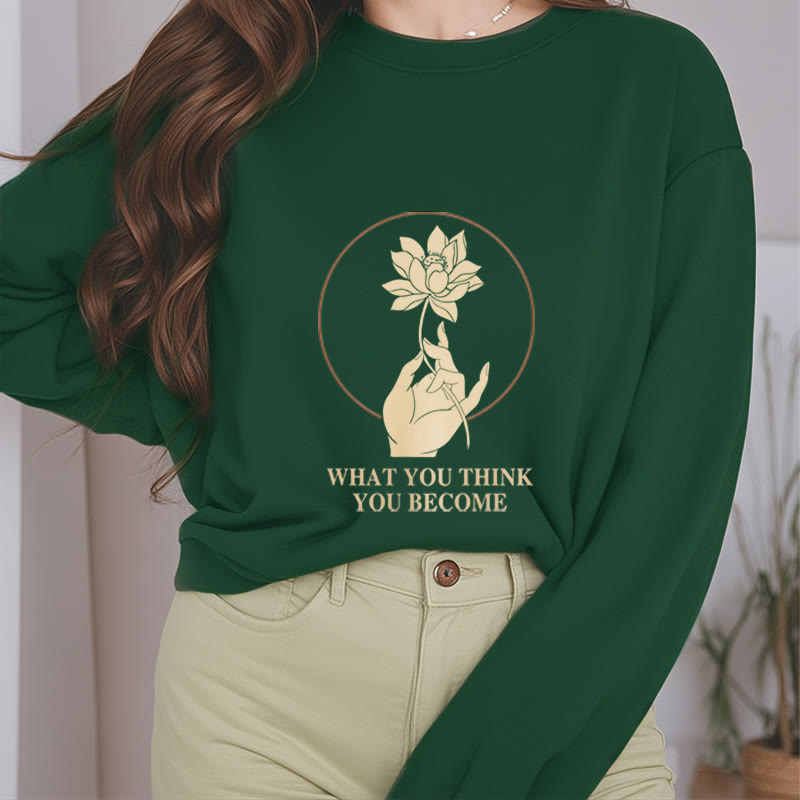 Mythstone What You Think You Become Fleece Lined Polyester Sweatshirt