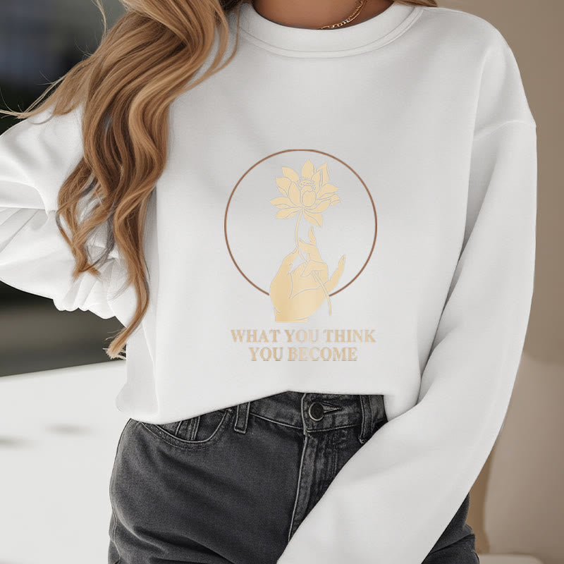 Mythstone What You Think You Become Fleece Lined Polyester Sweatshirt