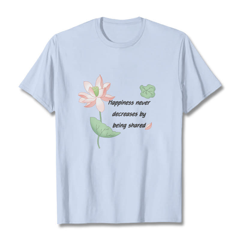 Mythstone Lotus Flower Leaf Pattern HAPPINESS NEVER DECREASES BY BEING SHARED Cotton Tee T-shirt