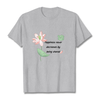 Mythstone Lotus Flower Leaf Pattern HAPPINESS NEVER DECREASES BY BEING SHARED Cotton Tee T-shirt