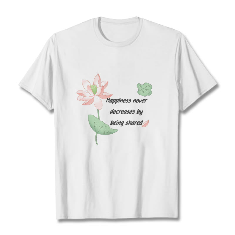 Mythstone Lotus Flower Leaf Pattern HAPPINESS NEVER DECREASES BY BEING SHARED Cotton Tee T-shirt