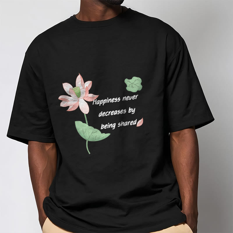 Mythstone Lotus Flower Leaf Pattern HAPPINESS NEVER DECREASES BY BEING SHARED Cotton Tee T-shirt