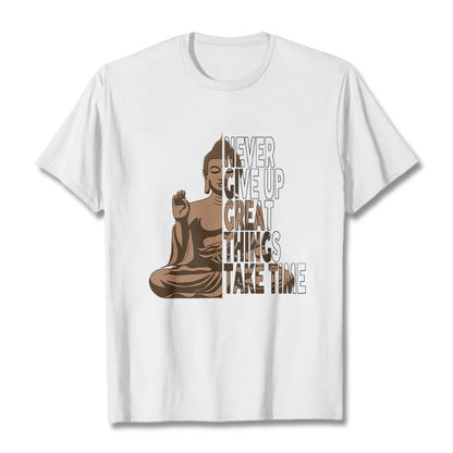 Mythstone NEVER GIVE UP GREAT THINGS TAKE TIME Tee T-shirt